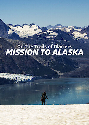 On the Trails of Glaciers: Mission to Alaska